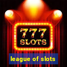 league of slots