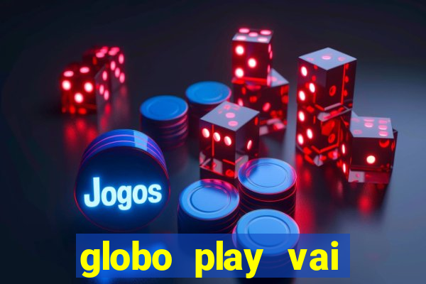 globo play vai passar o jogo do brasil