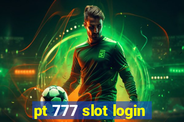 pt 777 slot login