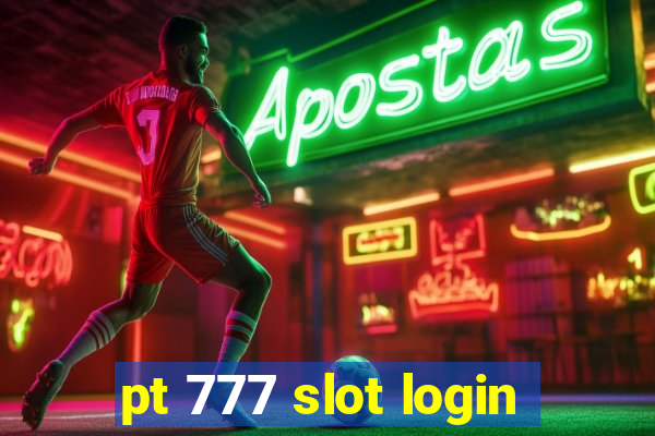 pt 777 slot login