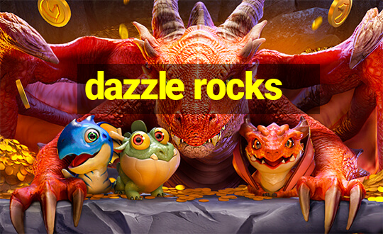 dazzle rocks