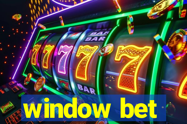 window bet