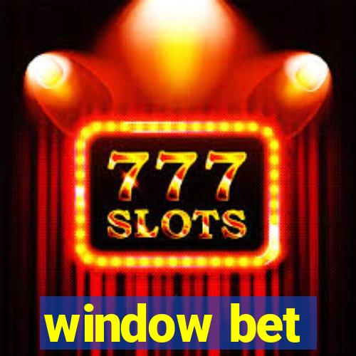 window bet