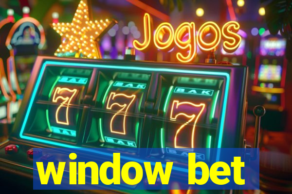 window bet