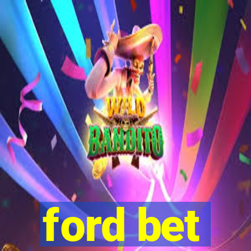 ford bet