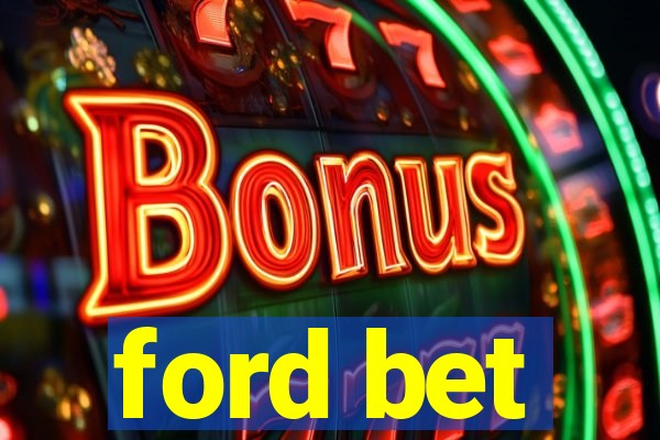 ford bet