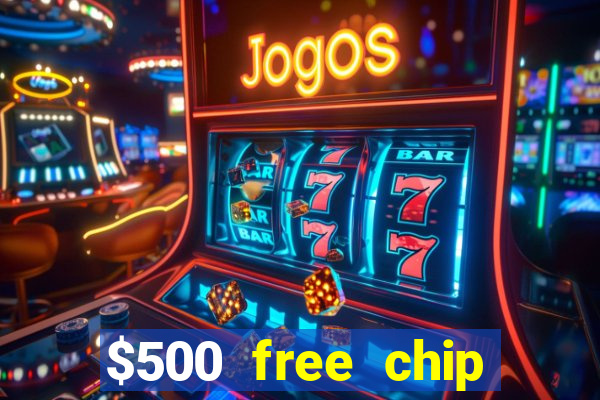 $500 free chip posh casino