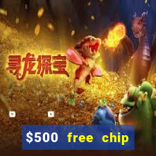 $500 free chip posh casino