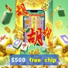 $500 free chip posh casino