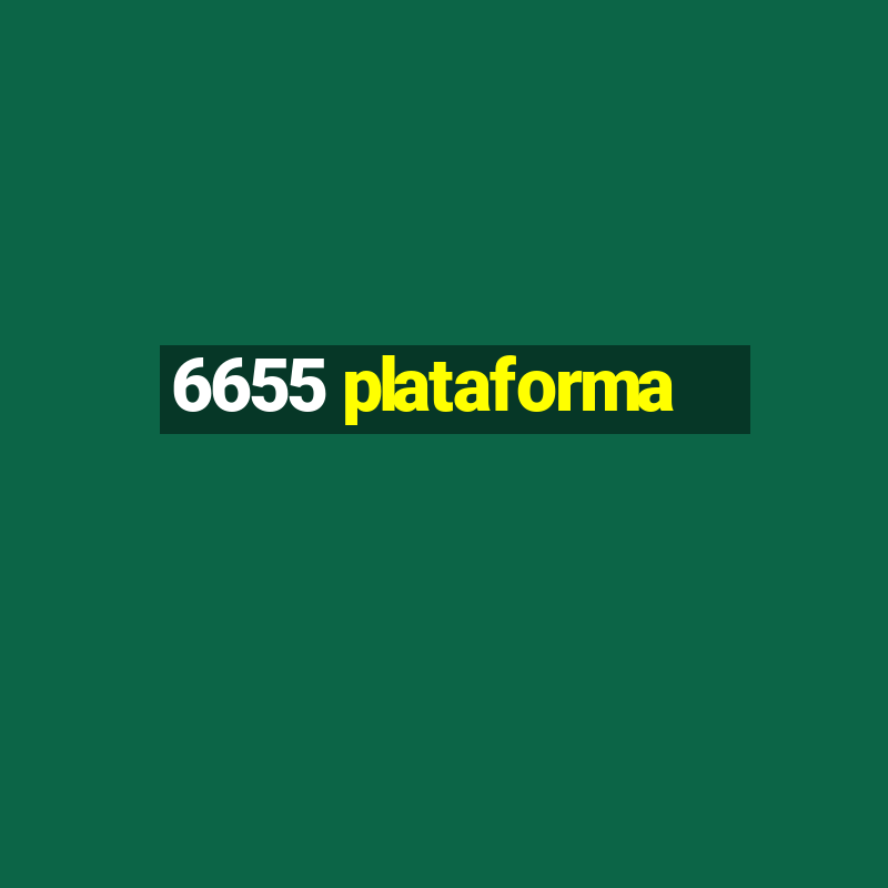 6655 plataforma