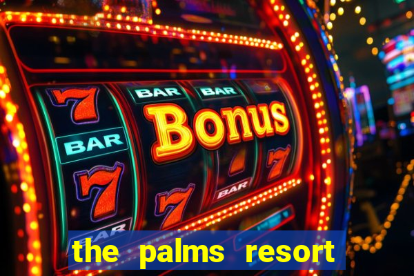 the palms resort and casino las vegas