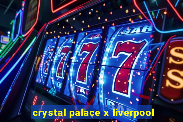 crystal palace x liverpool