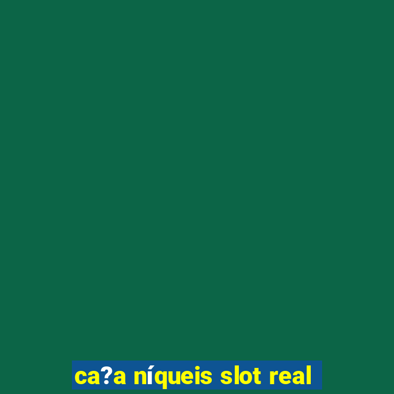 ca?a níqueis slot real