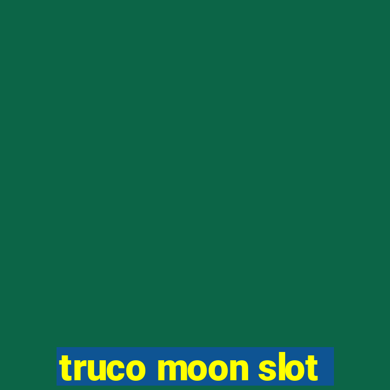 truco moon slot