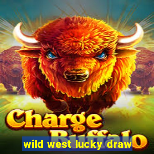 wild west lucky draw