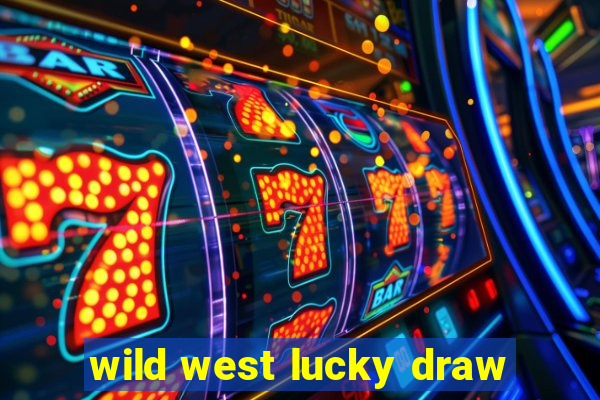 wild west lucky draw