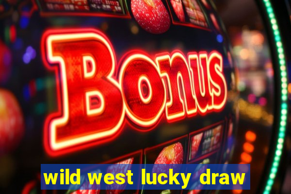 wild west lucky draw