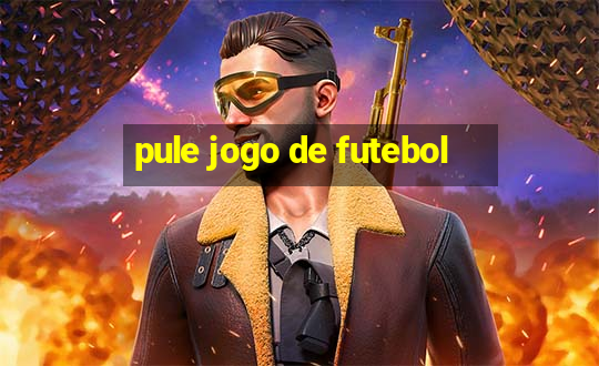 pule jogo de futebol