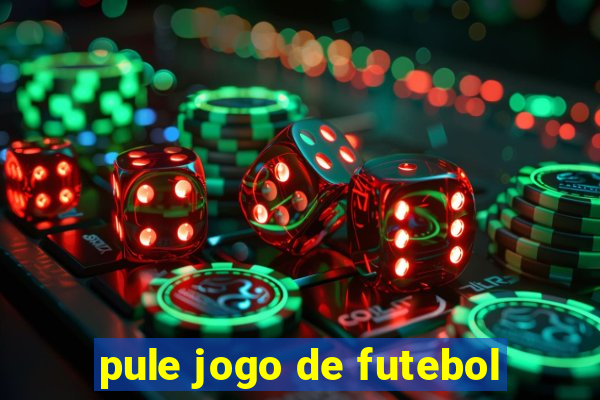 pule jogo de futebol