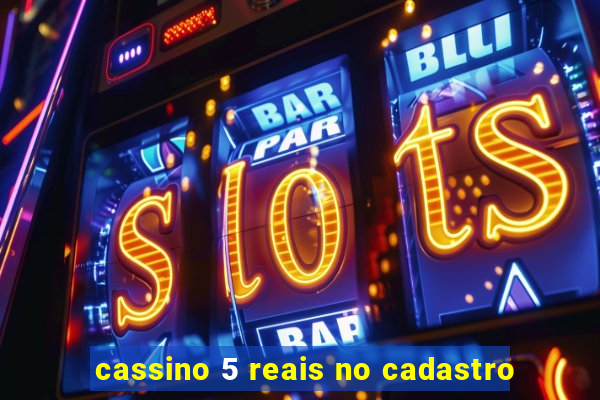 cassino 5 reais no cadastro