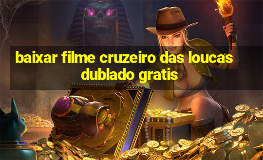 baixar filme cruzeiro das loucas dublado gratis