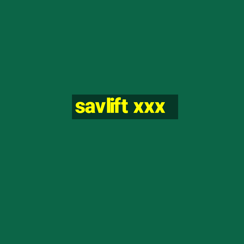 savlift xxx