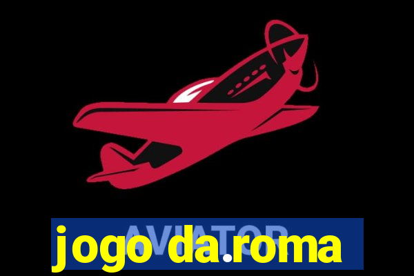 jogo da.roma