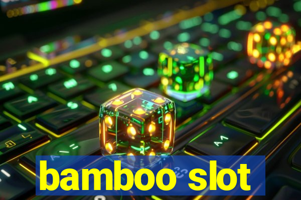 bamboo slot