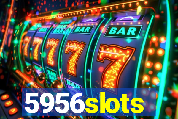 5956slots