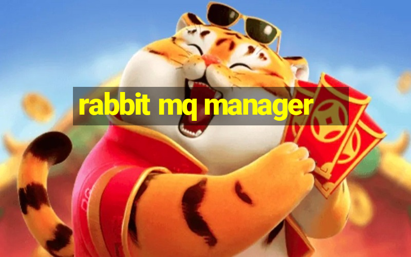 rabbit mq manager