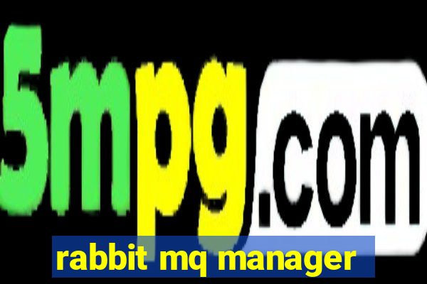 rabbit mq manager