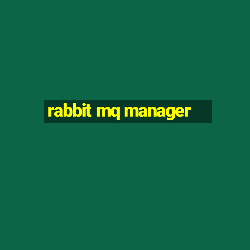 rabbit mq manager