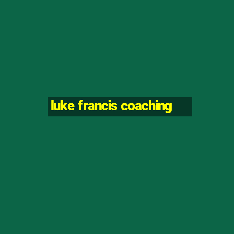 luke francis coaching