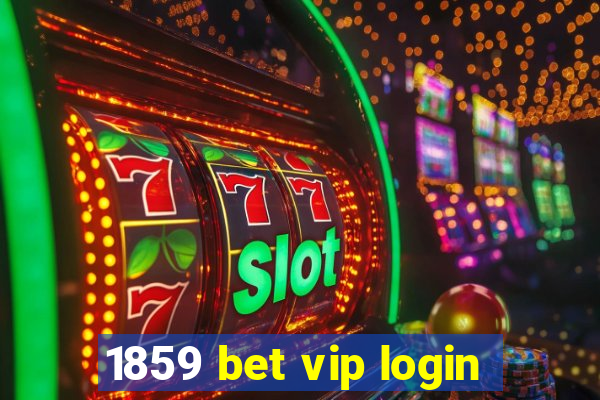 1859 bet vip login