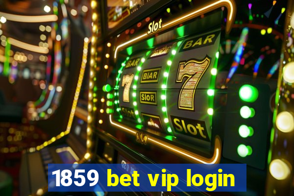 1859 bet vip login