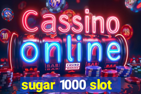 sugar 1000 slot