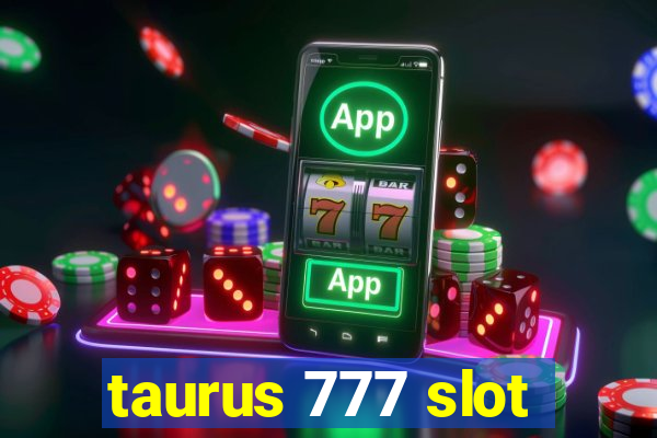 taurus 777 slot