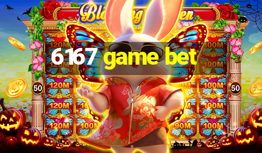 6167 game bet