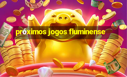 próximos jogos fluminense