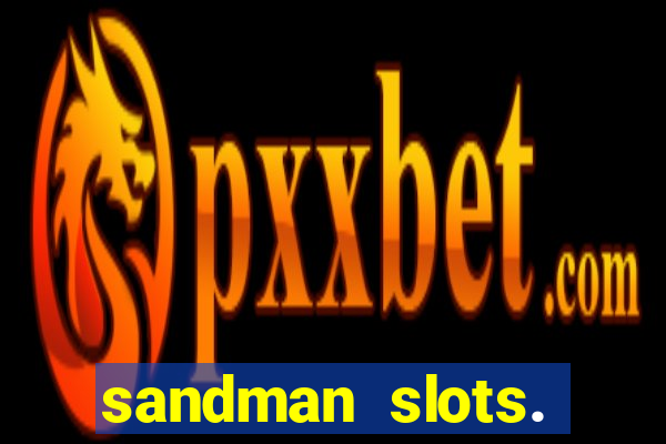 sandman slots. casino journey