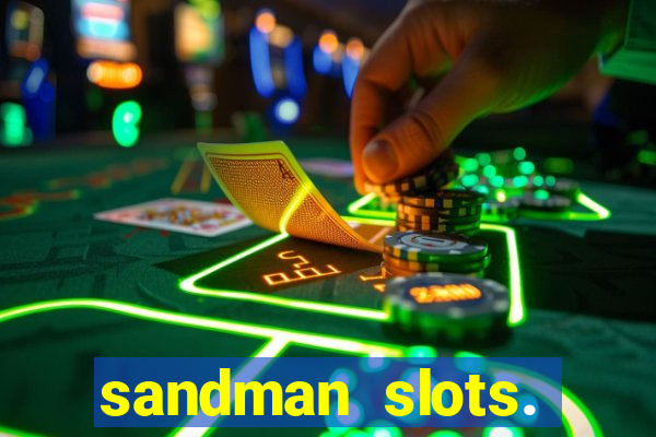 sandman slots. casino journey