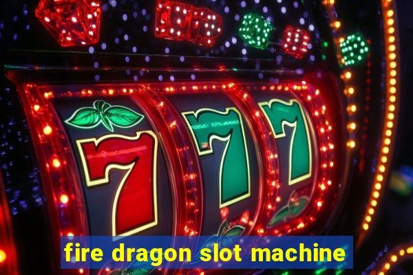 fire dragon slot machine