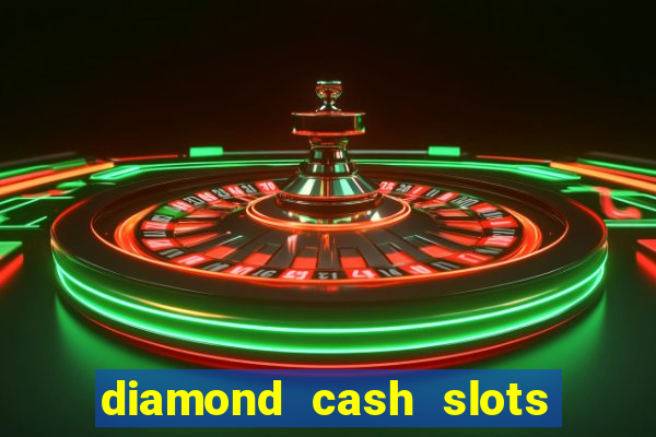 diamond cash slots 777 casino