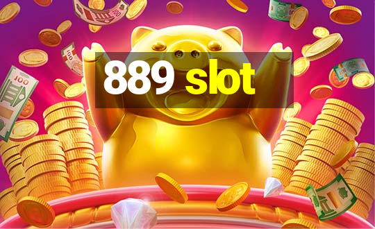 889 slot