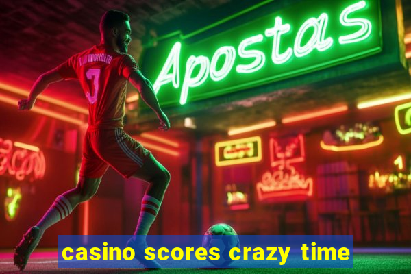 casino scores crazy time