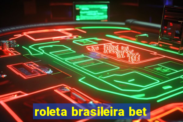 roleta brasileira bet