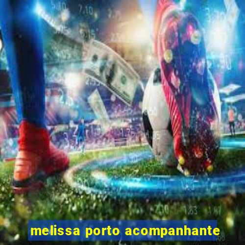 melissa porto acompanhante