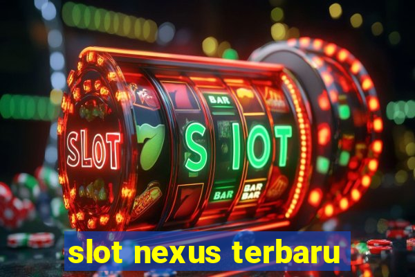 slot nexus terbaru