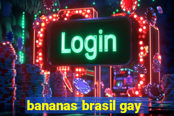 bananas brasil gay