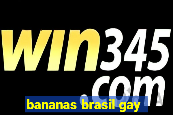 bananas brasil gay